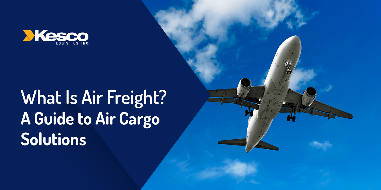 What is air freight? A guide to air cargo solutions.