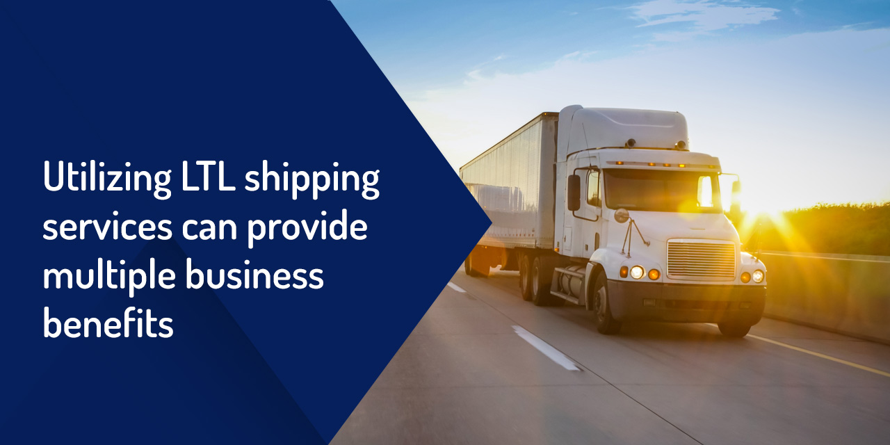 Utilizing LTL shipping services can provide multiple business benefits
