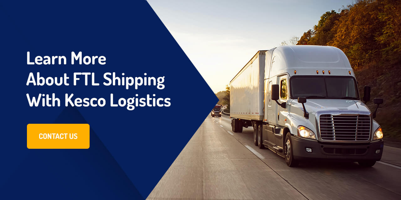 Learn More About FTL Shipping with Kesco Logistics
